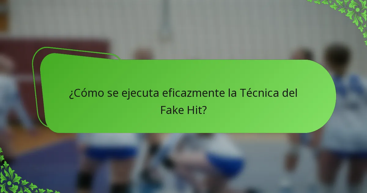 ¿Cómo se ejecuta eficazmente la Técnica del Fake Hit?