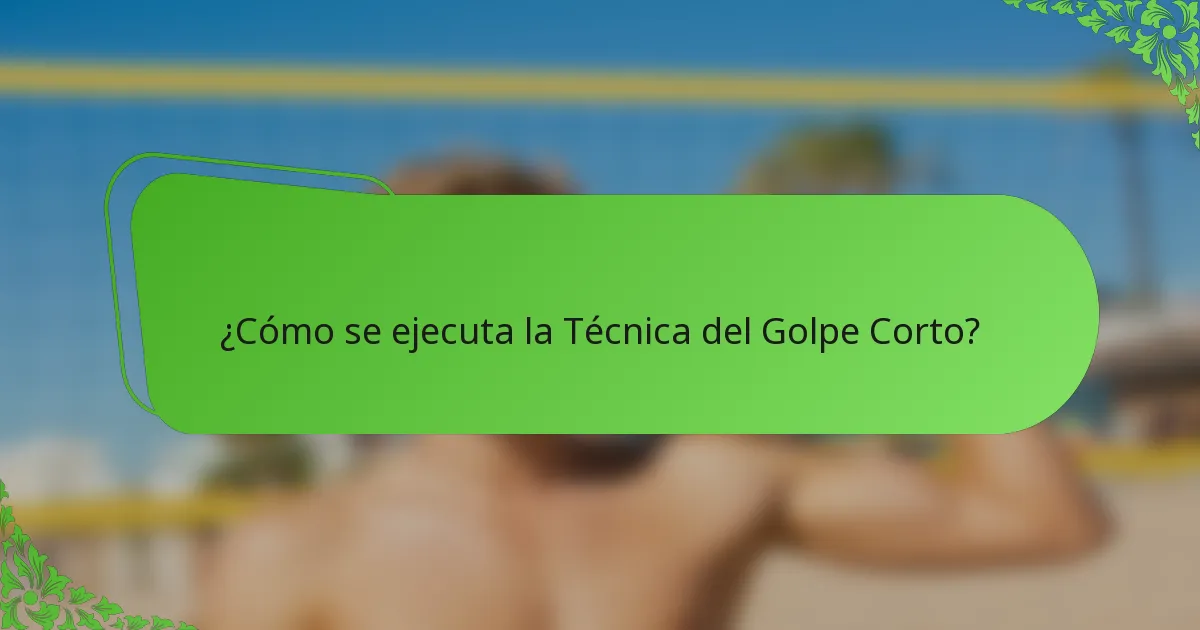 ¿Cómo se ejecuta la Técnica del Golpe Corto?