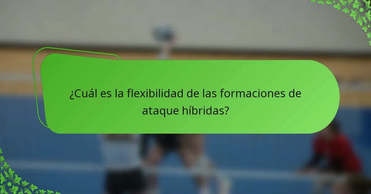 ¿Cuál es la flexibilidad de las formaciones de ataque híbridas?