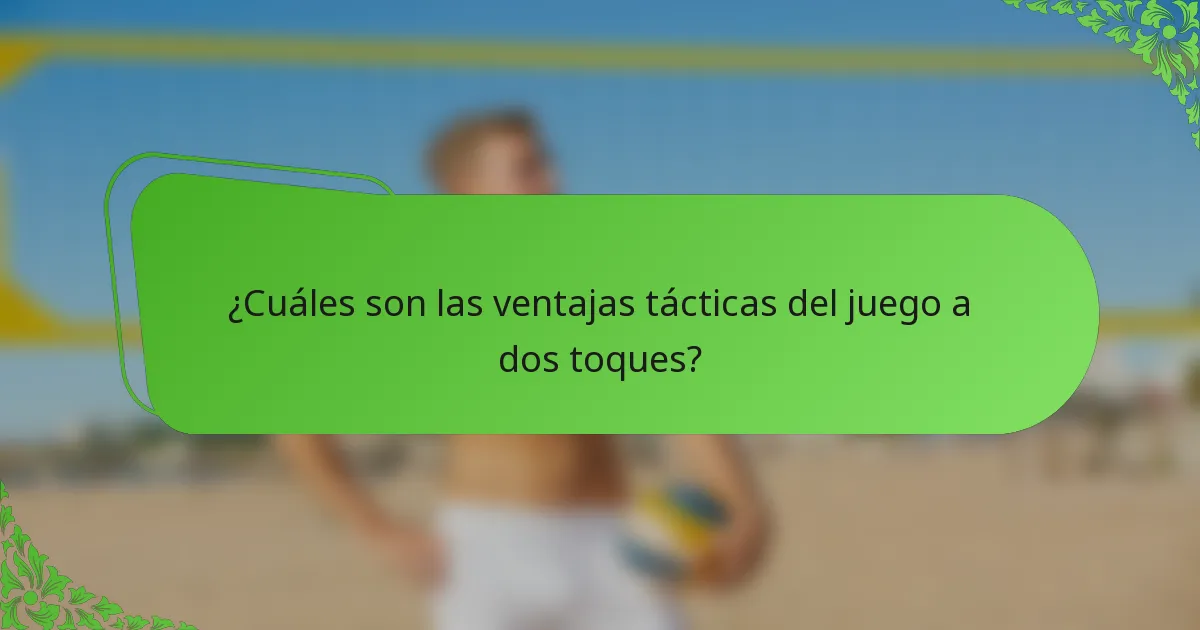 ¿Cuáles son las ventajas tácticas del juego a dos toques?