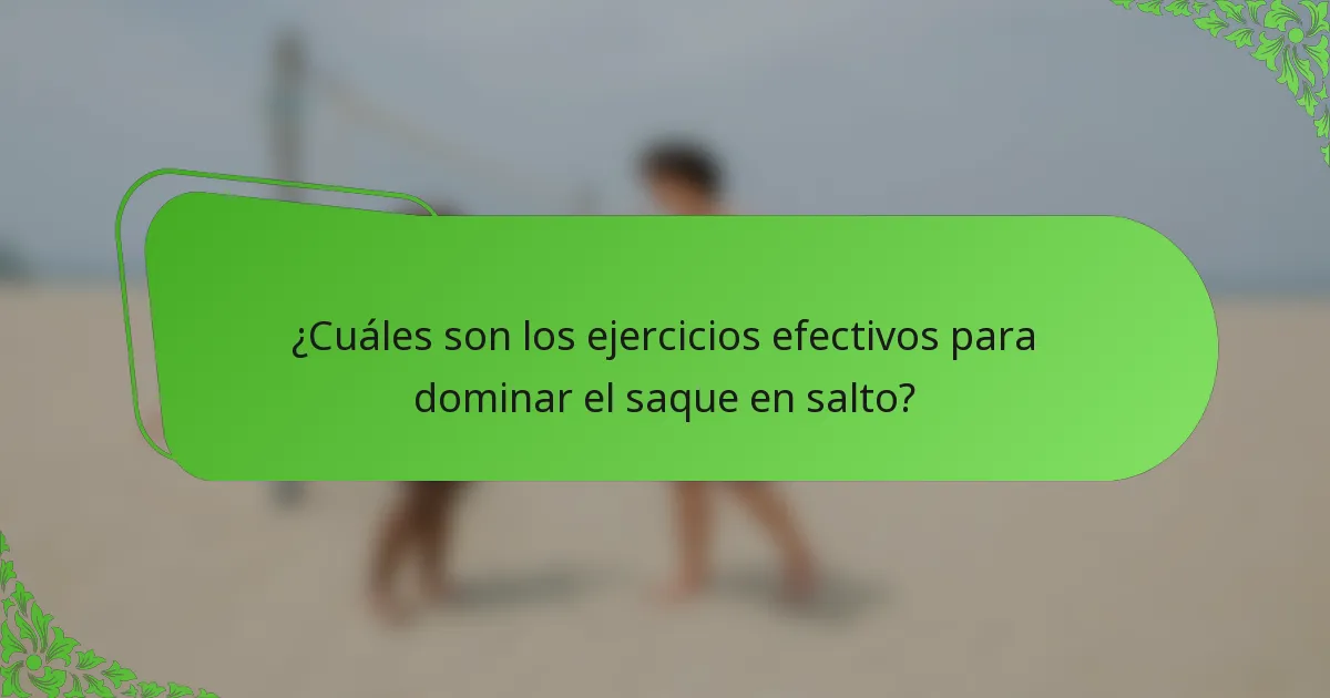 ¿Cuáles son los ejercicios efectivos para dominar el saque en salto?