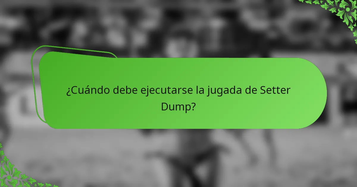 ¿Cuándo debe ejecutarse la jugada de Setter Dump?